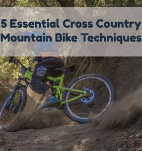 5 Essential Cross Country Mountain Bike Techniques